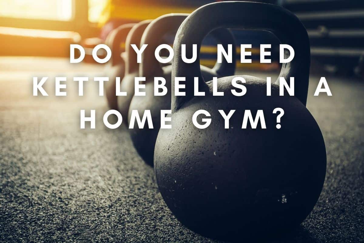 do-you-need-kettlebells-in-a-home-gym-how-many