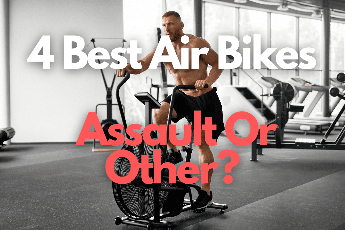 4 Best Air Bikes: Assault Or Other?