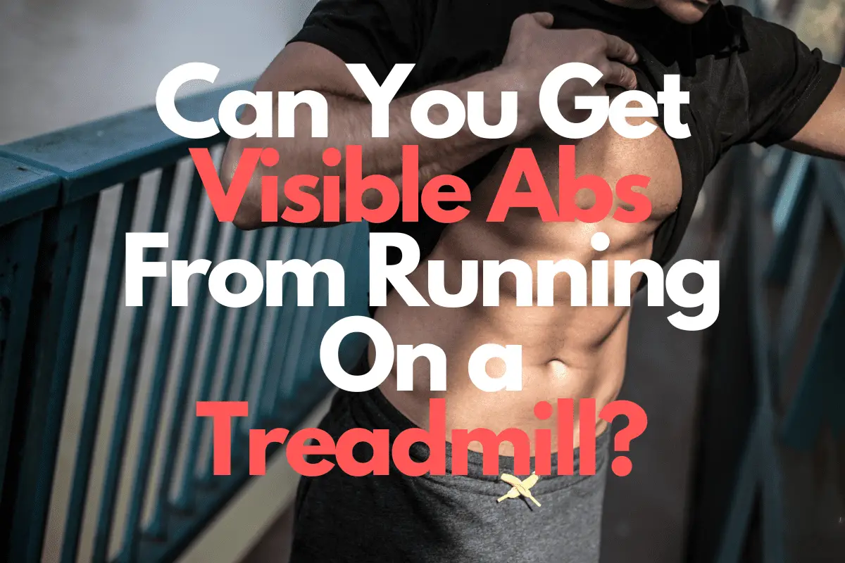 Can You Get Visible Abs From Running On a Treadmill?